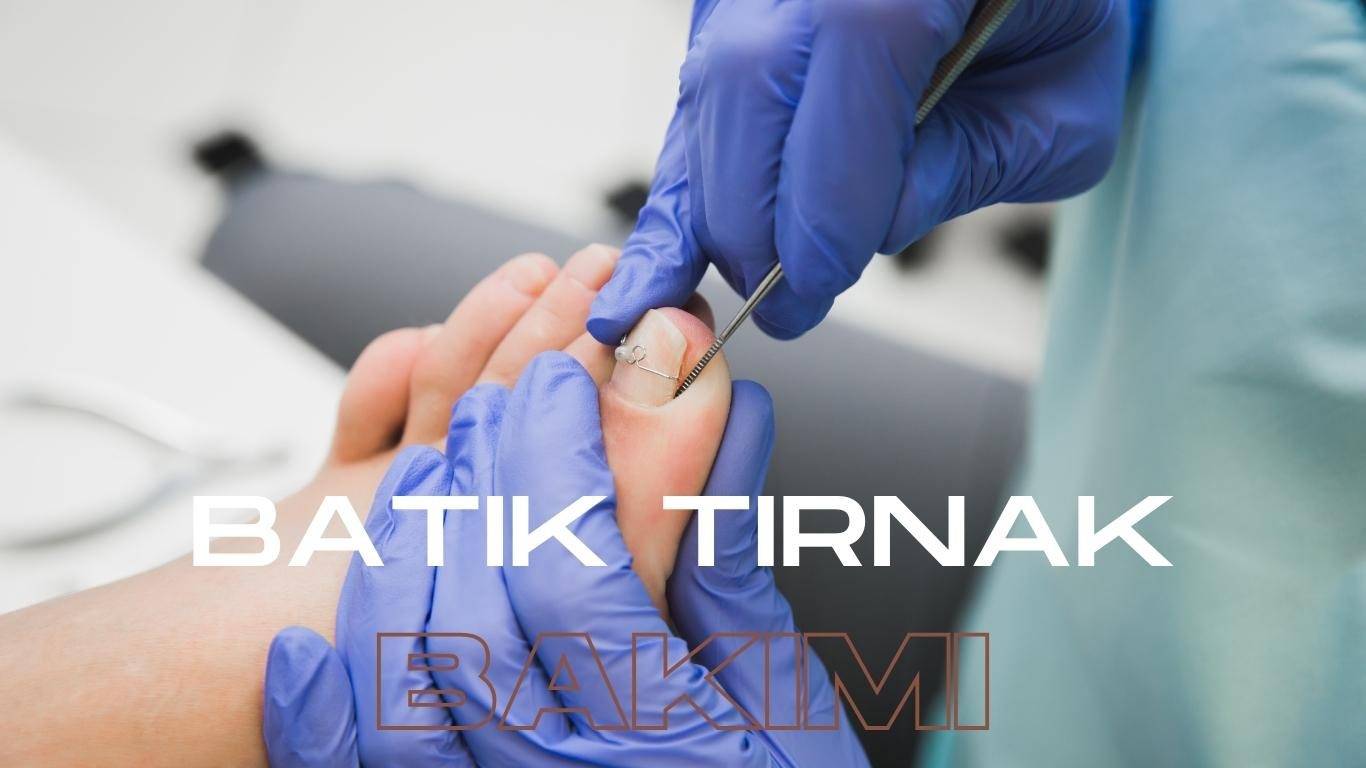 batık tırnak bakımı