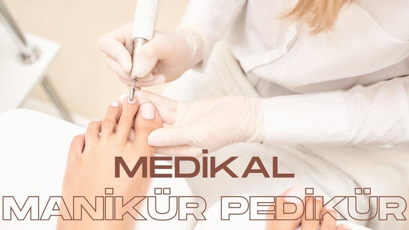 medikal manikür pedikür